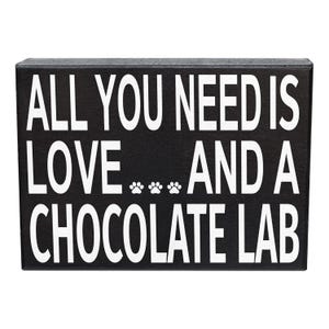 Labrador Lover, All You Need Is Love And A Chocolate Lab Sign and Gift for Mom image 1