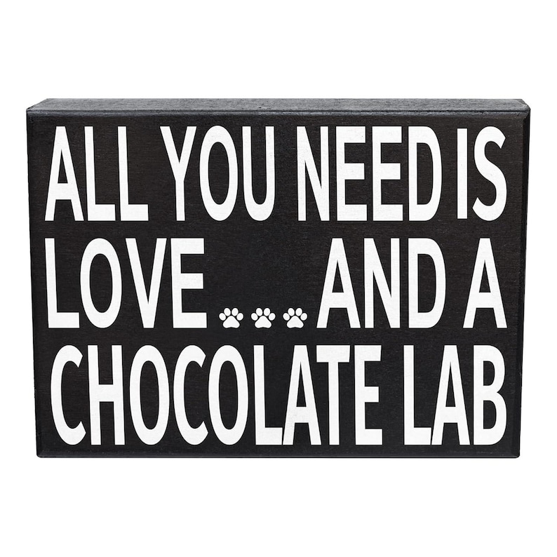 Labrador Lover, All You Need Is Love And A Chocolate Lab Sign and Gift for Mom image 1
