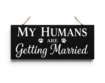 My Humans Are Getting Married Sign: Dog Engagement Photo Prop