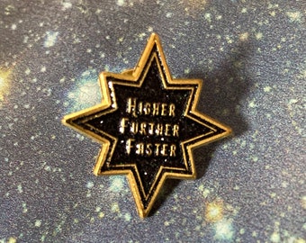 Higher Further Faster enamel pin