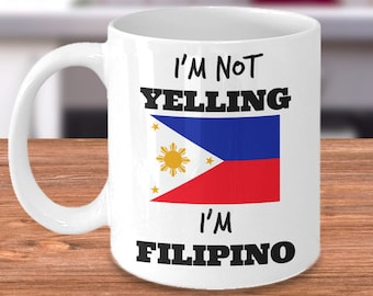 Funny Filipino Coffee Mug - I’m Not Yelling I’m Filipino - Filipino Pride - Filipino Mom or Dad Gift for Father's Day or Mother's Day