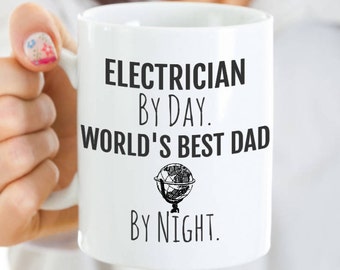 Coffee Mug for Electrician Dads - Electrician Coffee Mug -Electrician By Day, World's Best Dad By Night -For Dad or Husband for Father’s Day