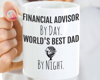 Financial Advisor Dad Mug - Financial Advisor By Day, World's Best Dad By Night - Perfect Gift for Your Dad or Husband for Father’s Day