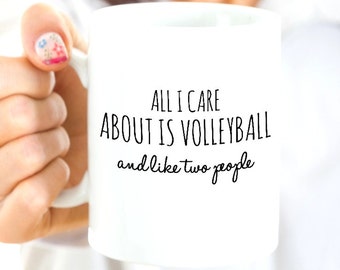 Volleyball Team Gifts - All I Care About Is Volleyball and Like Two People - Funny Volleyball Mug for Players, Teens, Coach or Even Team Mom