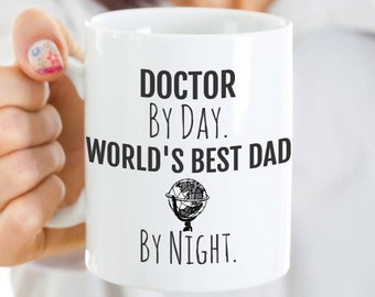 Doctor Dad Mug - Doctor Coffee Mug - Doctor By Day, World's Best Dad By Night - Perfect Gift for Your Dad or Husband for Father’s Day