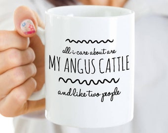 Angus Cattle Mug - Funny Gift Idea for Cattle Ranchers - All I Care About is my Angus Cattle and Two People - Cow Lover Gift -4-H, FFA Prize