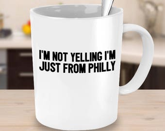 Funny Philadelphia Coffee Mug -I'm Not Yelling I'm Just from Philly-Philadelphia Gifts For Friends, Family Living In Philly-Black, White Mug