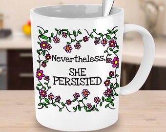 15 oz Mug -Nevertheless She Persisted Mug - Elizabeth Warren Mug - Resistance is Female - #LetLizSpeak