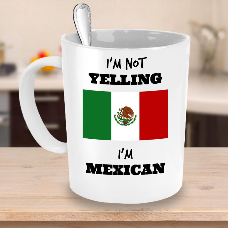 Funny Mexico Coffee Mug Im Not Yelling Im Mexican Mexican Pride Mexican