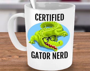 Funny Gator Mug - Gator Gifts - For Anyone who Loves Alligators - Certified Gator Nerd