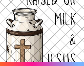 Aufgezogen mit Milch und Jesus PNG - Digital Download für christliche T-Shirts, Tassen und mehr!