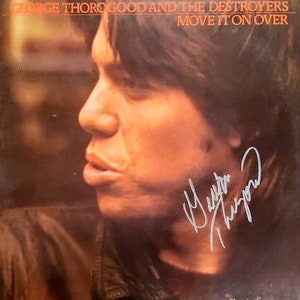 George Thorogood And The Destroyers &quot;Move It On Over&quot; LP Record Hand Signed Autographed by George Thorogood w/ LOA