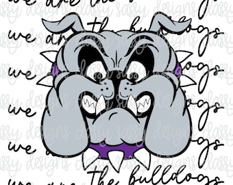 We Are the Bulldogs School Mascot, School Spirit, Team png,  Svg PNG INSTANT DOWNLOAD Print and Cut File Silhouette Cricut Sublimation