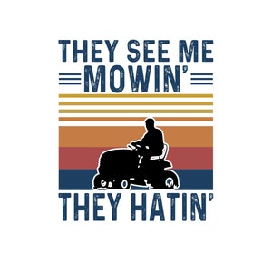 Ze zien me maaien, ze haten retrostijl Vaderdag grasmaaier Push Mover Zero Turn SvG PNG INSTANT DOWNLOAD silhouet Cricut sublimatie