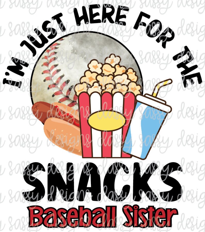 I'm Just Here for the Snacks Baseball Sister Hot Dog Popcorn Soda Sublimation Transfer Ready to Press image 1