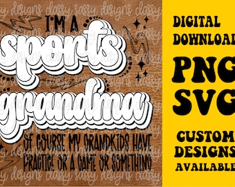 I'm A Sports Grandma of Course My Grandkids Have Practice, Svg PNG INSTANT DOWNLOAD, Print and Cut File, Dtf, Sublimation