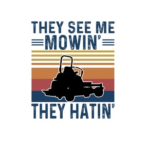 Ze zien me maaien ze haten retro stijl vaders dag grasmaaier Push Mover Zero Turn SvG PNG INSTANT DOWNLOAD silhouet Cricut sublimatie