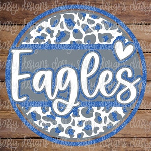 Eagles Grey and Royal Blue Glitter School Mascot Leopard Cheetah Animal Print Sublimation Transfer Ready to Press