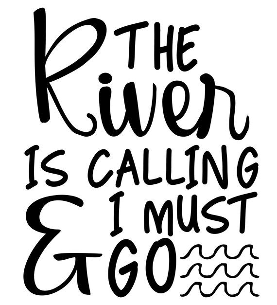 The River Is Calling And I Must Go Svg Instant Download Etsy