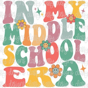 In My Middle School Era, First Day of School svg, Back to School Png, Elementary PNG Svg INSTANT DOWNLOAD Sublimation, Print and Cut, Dtf