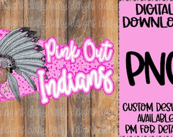May include: A digital PNG design with the text "Pink Out Indians" in white with a pink outline, featuring a Native American headdress and stars. The design is on a wooden background with the words "Digital Download" and "PNG".