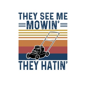 Ze zien me maaien, ze haten retrostijl Vaderdag grasmaaier Push Mover Zero Turn SvG PNG INSTANT DOWNLOAD silhouet Cricut sublimatie