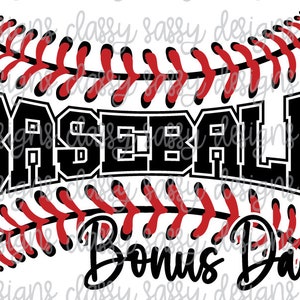 May include: A baseball-themed design with the word "BASEBALL" in bold, black, block letters, outlined in white. The words "Bonus Dad" are in a cursive font. Red stitching accents the design, set against a white background.