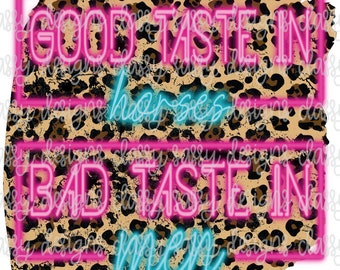 Good Taste in Horses Bad Taste In Men Neon Sign Leopard PNG INSTANT DOWNLOAD Print and Cut File Silhouette Cricut Sublimation