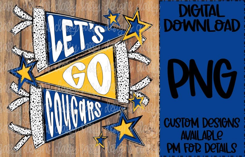 May include: A digital PNG design featuring pennant flags with the words "Let's Go Cougars" in white on blue and yellow backgrounds. The design includes star accents and the text "Digital Download PNG" on a blue background.