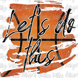 Laten we dit doen Basketbal PNG INSTANT DOWNLOAD Print and Cut File Silhouette Cricut Design Space Sublimation
