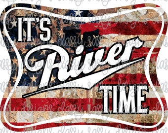 It&#39;s River Time Summer Boating Pontoon Water American Flag Distressed PNG Instant Download Print and Cut File Silhouette Cricut Sublimation