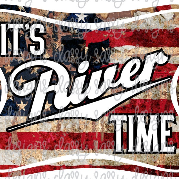 It's River Time Summer Boating Pontoon Water American Flag Distressed PNG Instant Download Print and Cut File Silhouette Cricut Sublimation