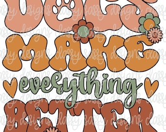 Dogs Make Everything Better, Dog Lover Svg, Dog Mom Svg, Dog Breed Svg, Pet Svg, Dog Paw Svg, Gift For Dog, Dog Shirt, Dog Quotes Svg