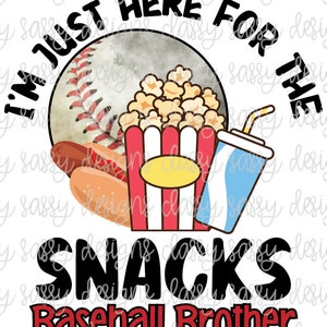 Je suis juste là pour les collations Baseball Brother Popcorn Hot Dog PNG TÉLÉCHARGEMENT IMMÉDIAT Impression et découpe du fichier Silhouette Cricut Sublimation
