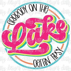 Errbody On The Lake Getting Tipsy Svg, Lake Shirt Svg, Summer Svg, Lake Png, Camper Life Svg, Sublimation Design PNG INSTANT DOWNLOAD