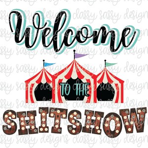 Welkom bij de Shitshow Rusty Circus Tent PNG INSTANT DOWNLOAD Print and Cut File Silhouette Cricut Sublimation