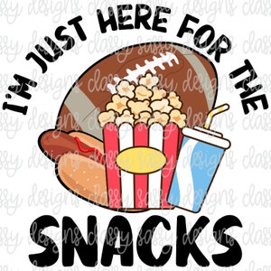 I&#39;m Just Here for the Snacks Football Popcorn Hot Dog PNG INSTANT DOWNLOAD Print and Cut File Silhouette Cricut Sublimation