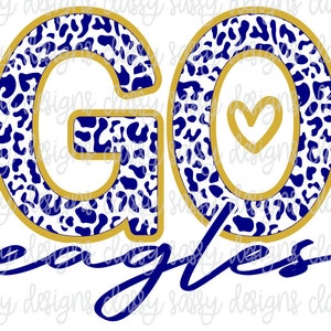Go Eagles Navy Blue and Gold School Mascot Leopard Cheetah PNG INSTANT DOWNLOAD Print and Cut File Silhouette Cricut Sublimation