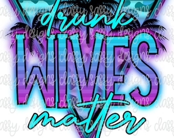 Drunk Wives Matter Summer Leopard Neon Sign Palm Trees PNG INSTANT DOWNLOAD Print and Cut File Silhouette Cricut Sublimation
