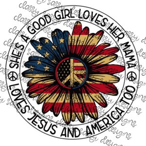 She's A Good Girl Loves Her Mama Loves Jesus and America Too Sunflower Peace PNG INSTANT DOWNLOAD Cut-bestand silhouet Cricut sublimatie