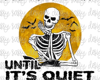 May include: A black skeleton with a yellow moon behind it. The skeleton is holding its chin and looking to the side. The text reads "I'll just wait until it's quiet #teacherlife".