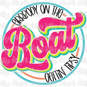 Errbody On The Boat Getting Tipsy Svg, Boat Shirt Svg, Summer Svg, Lake Png, Camper Life Svg, Sublimation Design PNG INSTANT DOWNLOAD
