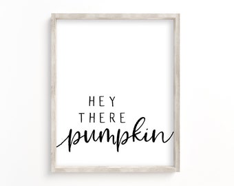 Hey there pumpkin printable, fall wall art, autumn printable, fall printable, fall decor, autumn decor, printable art, fall sign