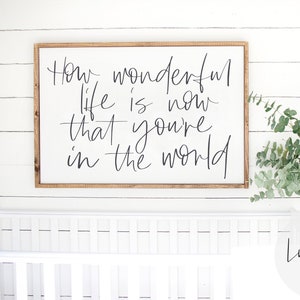 How wonderful life is now you&#39;re in the world printable, print, nursery decor, nursery art, nursery sign, above crib, 11x14, 16x20, 24x36