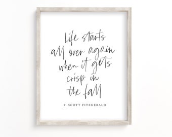 Life starts all over again when it gets crisp in the fall printable, F. Scott Fitzgerald quote art, autumn printable, fall print, wall art