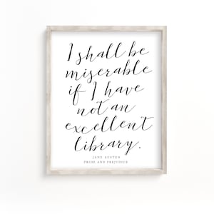 Może przedstawiać: Czarno-biały wydruk typograficzny z cytatem "Będę nieszczęśliwa, jeśli nie będę miała znakomitej biblioteki." Jane Austen z Dumy i uprzedzenia.