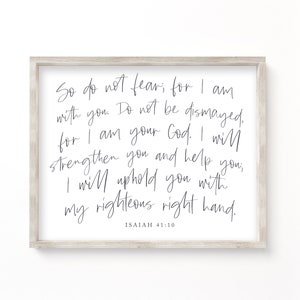 Isaiah 41:10 printable, Do not fear for I am with you printable, Christian wall art, bible verse print, sign, 8x10, 11x14, 16x20, 24x36