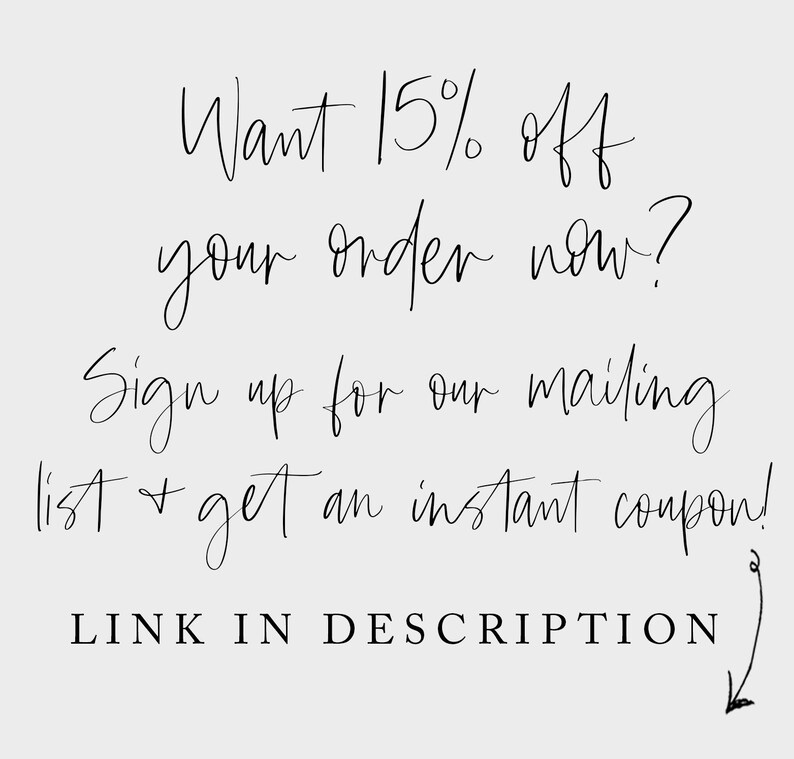 May include: Text graphic with the words "Want 15% off your order now? Sign up for our mailing list & get an instant coupon! LINK IN DESCRIPTION"