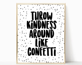 throw kindness around like confetti print, digital download, 8x10 print, wall art, printable art, office decor, kindness quote, digital art