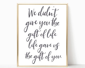 adoption printable, gotcha day, adoption sign, We didn't give you the gift of life print, adoption announcement, adoption wall art, gift